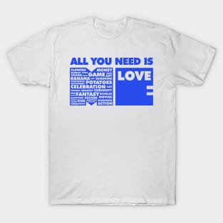 All You Need Is Love In Me T-Shirt